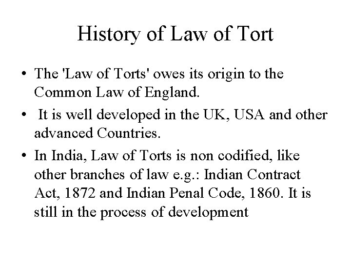 History of Law of Tort • The 'Law of Torts' owes its origin to