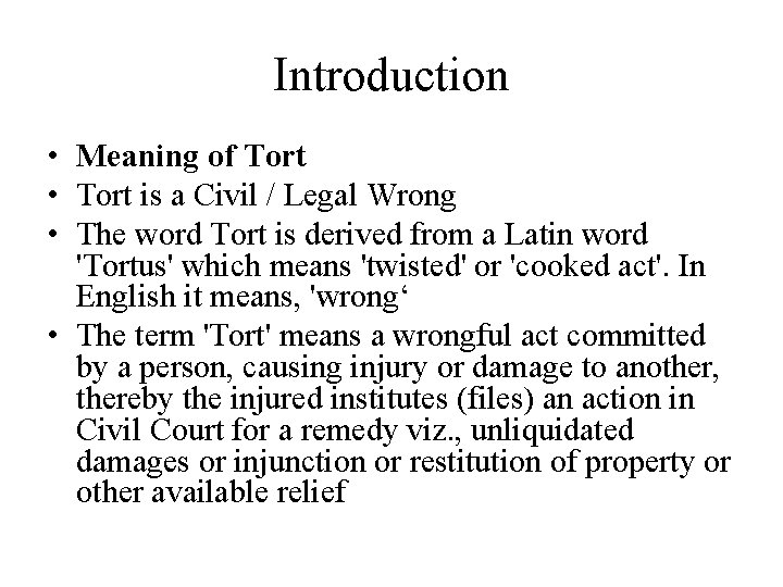 Introduction • Meaning of Tort • Tort is a Civil / Legal Wrong •