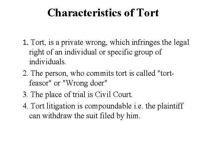 Characteristics of Tort 1. Tort, is a private wrong, which infringes the legal right