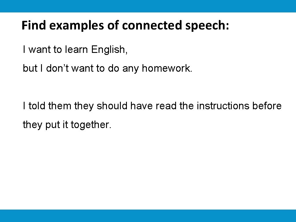 Find examples of connected speech: I want to learn English, but I don’t want