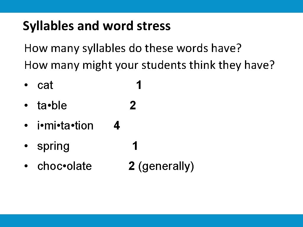 Syllables and word stress How many syllables do these words have? How many might