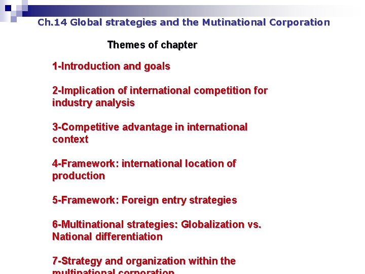 Ch. 14 Global strategies and the Mutinational Corporation Themes of chapter 1 -Introduction and