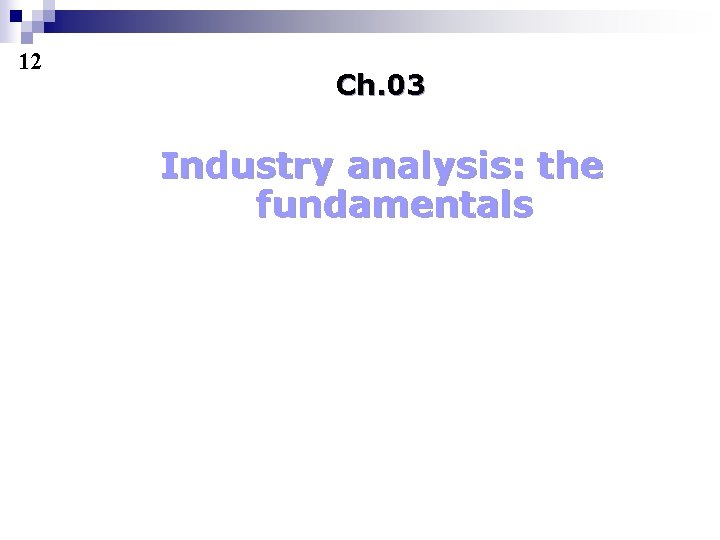 12 Ch. 03 Industry analysis: the fundamentals 