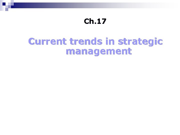 Ch. 17 Current trends in strategic management 