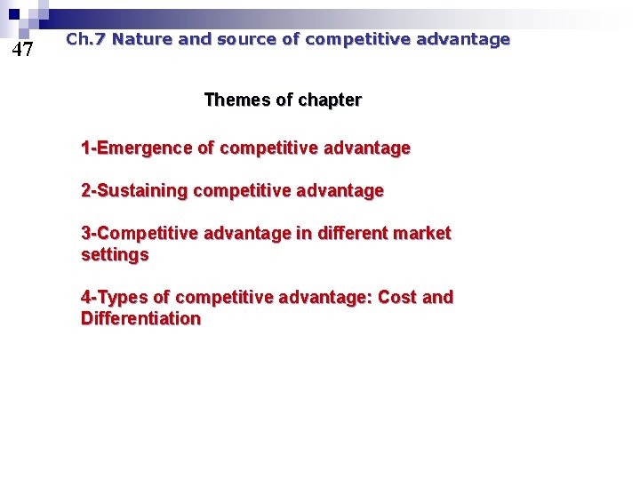 47 Ch. 7 Nature and source of competitive advantage Themes of chapter 1 -Emergence