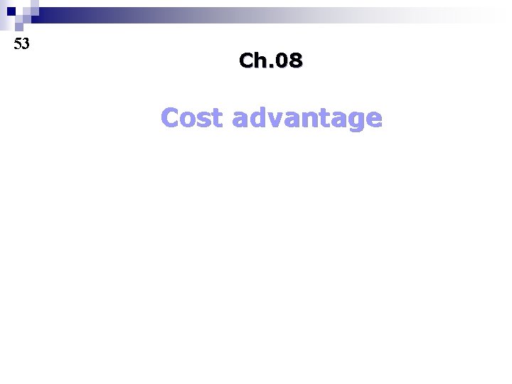 53 Ch. 08 Cost advantage 
