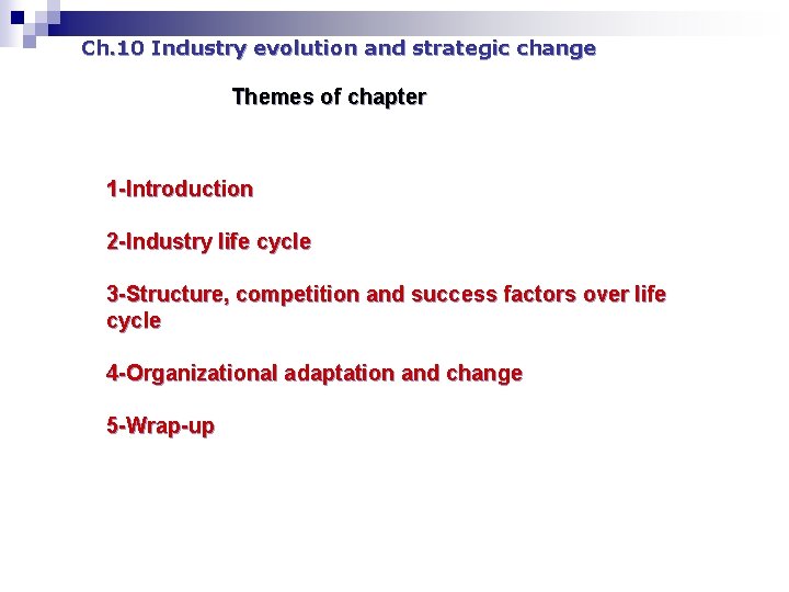 Ch. 10 Industry evolution and strategic change Themes of chapter 1 -Introduction 2 -Industry