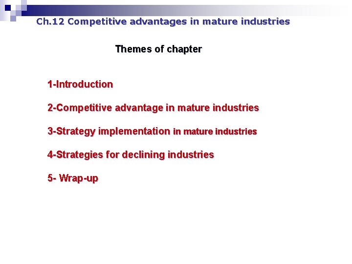 Ch. 12 Competitive advantages in mature industries Themes of chapter 1 -Introduction 2 -Competitive