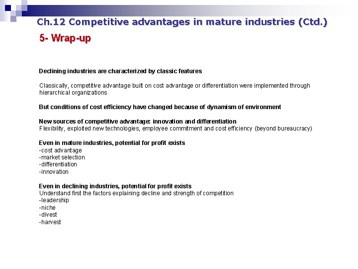 Ch. 12 Competitive advantages in mature industries (Ctd. ) 5 - Wrap-up Declining industries