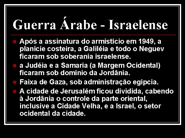 Guerra Árabe - Israelense n n Após a assinatura do armistício em 1949, a