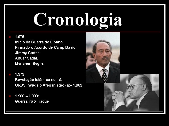 Cronologia n 1. 975: Início da Guerra do Líbano. Firmado o Acordo de Camp
