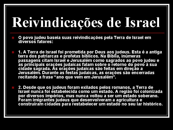 Reivindicações de Israel n O povo judeu baseia suas reivindicações pela Terra de Israel