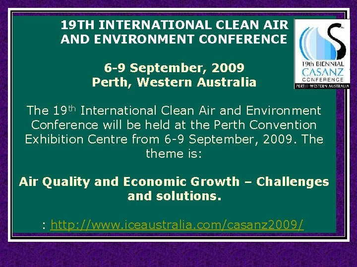 19 TH INTERNATIONAL CLEAN AIR AND ENVIRONMENT CONFERENCE 6 -9 September, 2009 Perth, Western