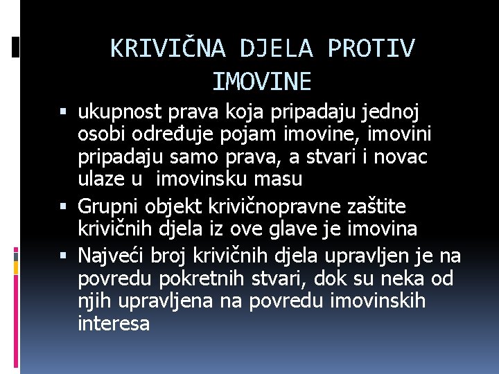 KRIVIČNA DJELA PROTIV IMOVINE ukupnost prava koja pripadaju jednoj osobi određuje pojam imovine, imovini