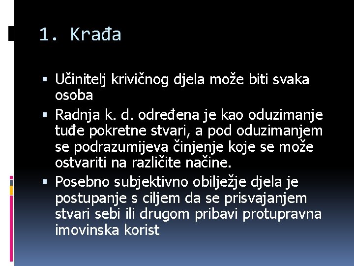 1. Krađa Učinitelj krivičnog djela može biti svaka osoba Radnja k. d. određena je