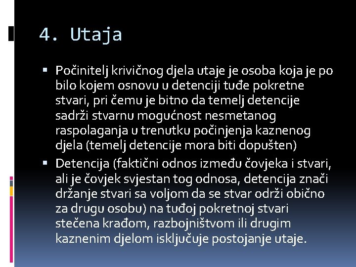 4. Utaja Počinitelj krivičnog djela utaje je osoba koja je po bilo kojem osnovu