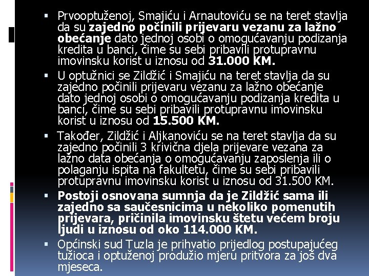  Prvooptuženoj, Smajiću i Arnautoviću se na teret stavlja da su zajedno počinili prijevaru