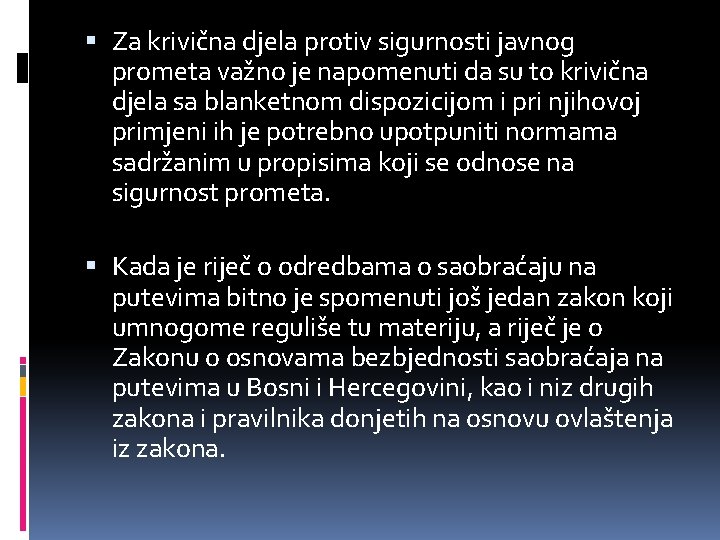  Za krivična djela protiv sigurnosti javnog prometa važno je napomenuti da su to