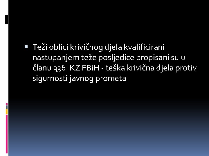  Teži oblici krivičnog djela kvalificirani nastupanjem teže posljedice propisani su u članu 336.