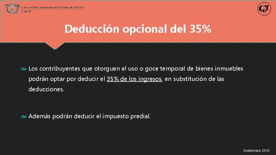 Deducción opcional del 35% Los contribuyentes que otorguen el uso o goce temporal de