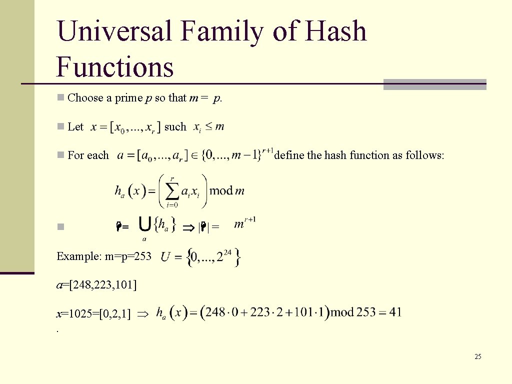 Universal Family of Hash Functions n Choose a prime p so that m =