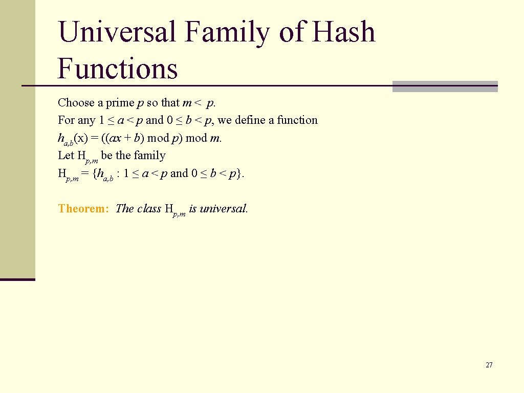 Universal Family of Hash Functions Choose a prime p so that m < p.