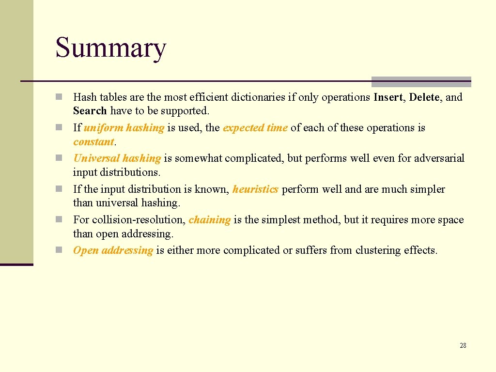 Summary n Hash tables are the most efficient dictionaries if only operations Insert, Delete,