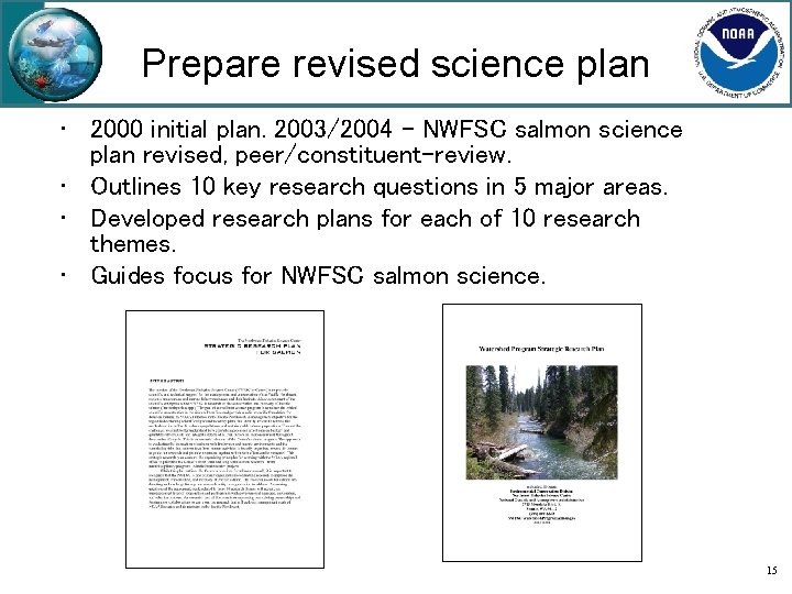 Prepare revised science plan • 2000 initial plan. 2003/2004 - NWFSC salmon science plan