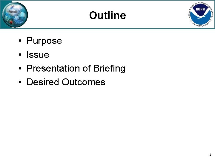 Outline • • Purpose Issue Presentation of Briefing Desired Outcomes 2 