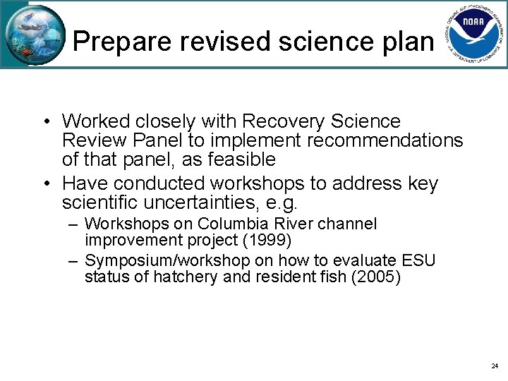 Prepare revised science plan • Worked closely with Recovery Science Review Panel to implement