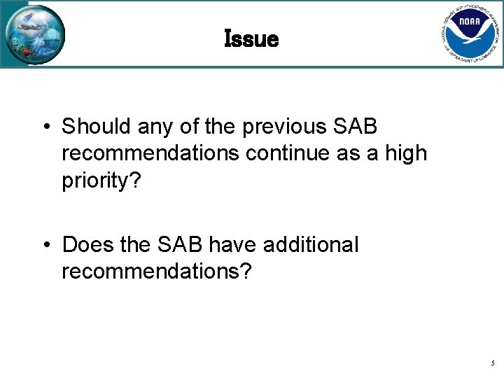 Issue • Should any of the previous SAB recommendations continue as a high priority?
