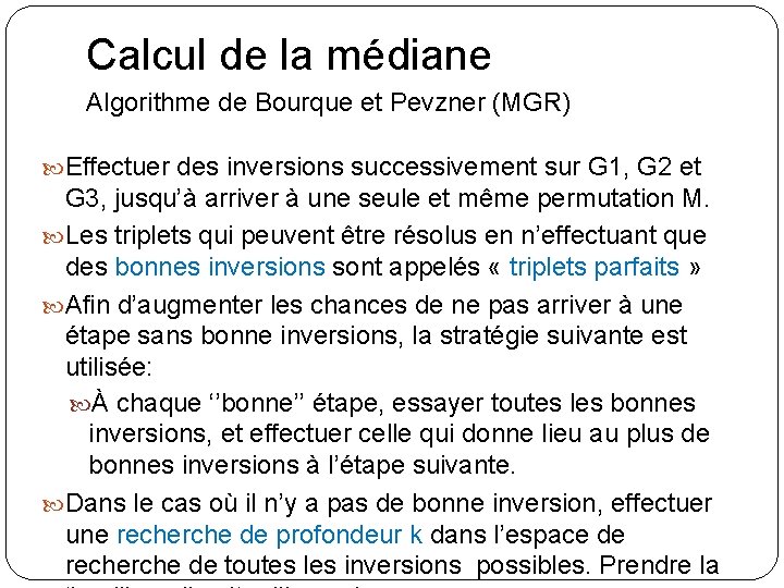 Calcul de la médiane Algorithme de Bourque et Pevzner (MGR) Effectuer des inversions successivement