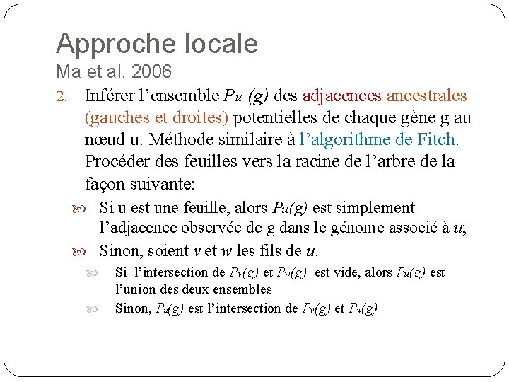 Approche locale Ma et al. 2006 2. Inférer l’ensemble Pu (g) des adjacences ancestrales