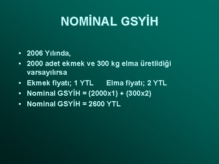 NOMİNAL GSYİH • 2006 Yılında, • 2000 adet ekmek ve 300 kg elma üretildiği