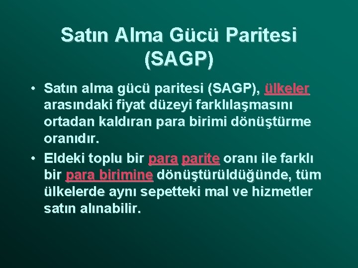 Satın Alma Gücü Paritesi (SAGP) • Satın alma gücü paritesi (SAGP), ülkeler arasındaki fiyat