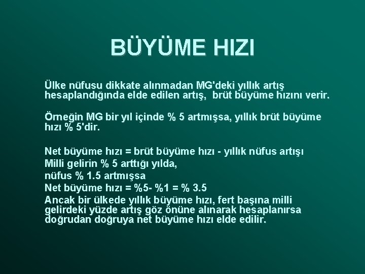 BÜYÜME HIZI Ülke nüfusu dikkate alınmadan MG'deki yıllık artış hesaplandığında elde edilen artış, brüt