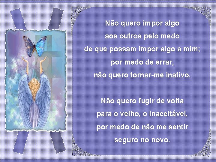 Não quero impor algo aos outros pelo medo de que possam impor algo a Não quero impor algo aos outros pelo medo de que possam impor algo a
