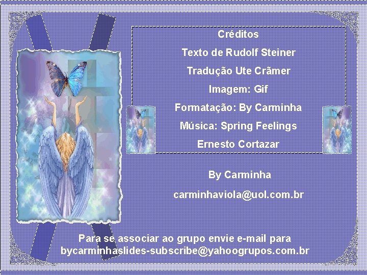Créditos Texto de Rudolf Steiner Tradução Ute Crãmer Imagem: Gif Formatação: By Carminha Música: Créditos Texto de Rudolf Steiner Tradução Ute Crãmer Imagem: Gif Formatação: By Carminha Música: