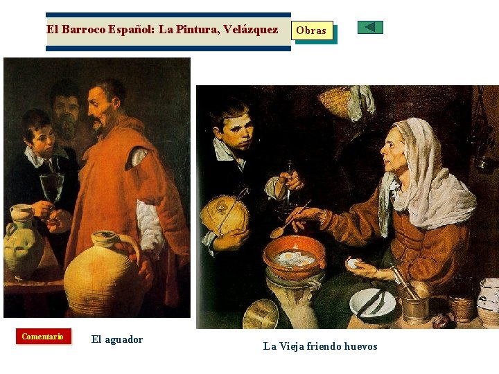 El Barroco Español: La Pintura, Velázquez Comentario El aguador Obras La Vieja friendo huevos
