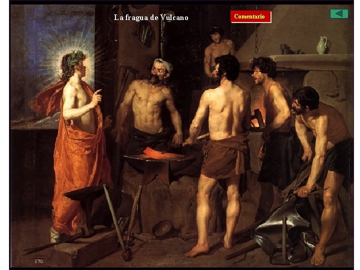 de Vulcano El Barroco Español: La La fragua Pintura, Velázquez Comentario Obras 