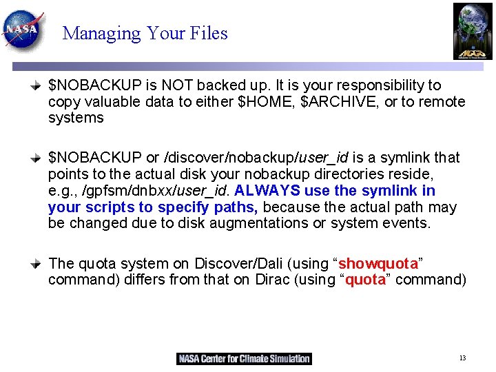 Managing Your Files $NOBACKUP is NOT backed up. It is your responsibility to copy