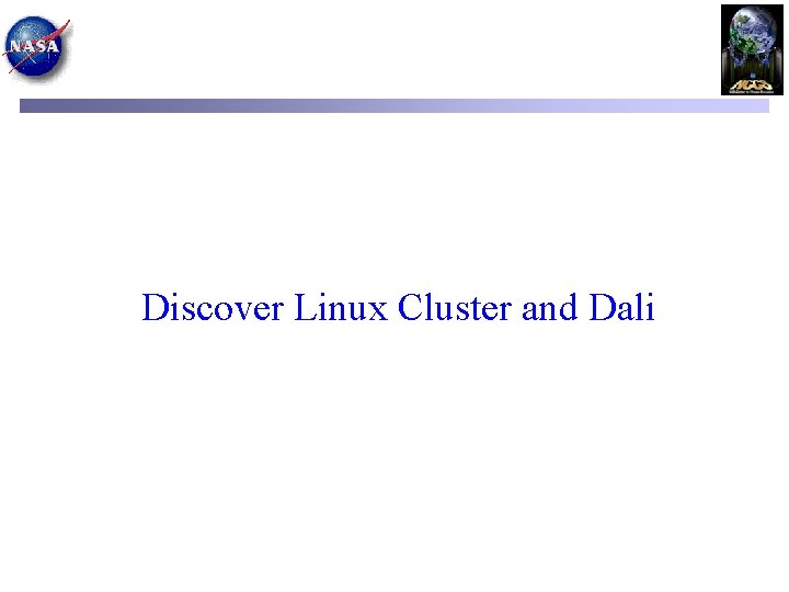 Discover Linux Cluster and Dali 