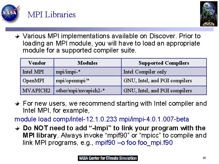 MPI Libraries Various MPI implementations available on Discover. Prior to loading an MPI module,