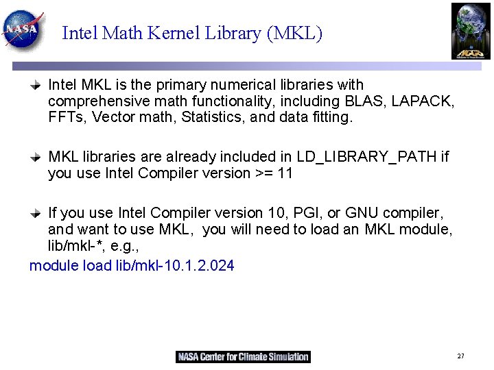 Intel Math Kernel Library (MKL) Intel MKL is the primary numerical libraries with comprehensive