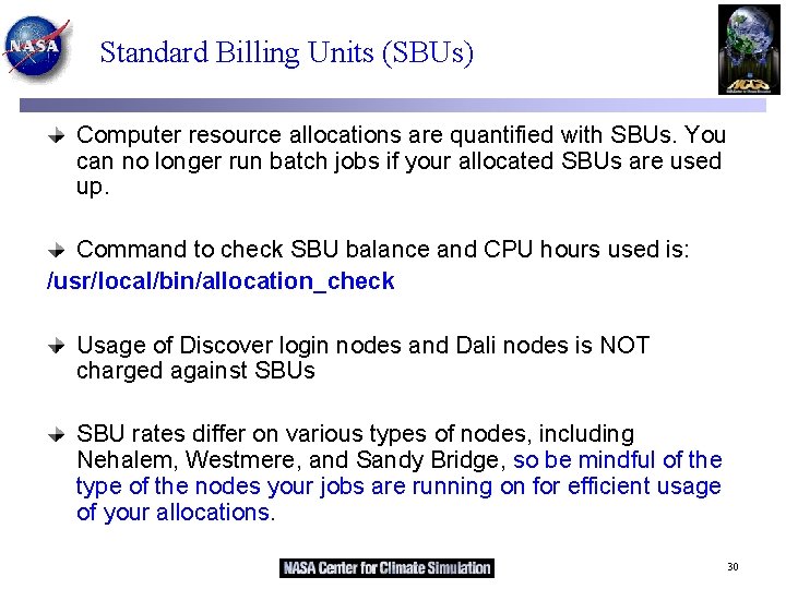 Standard Billing Units (SBUs) Computer resource allocations are quantified with SBUs. You can no