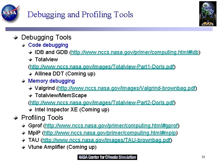 Debugging and Profiling Tools Debugging Tools Code debugging IDB and GDB (http: //www. nccs.