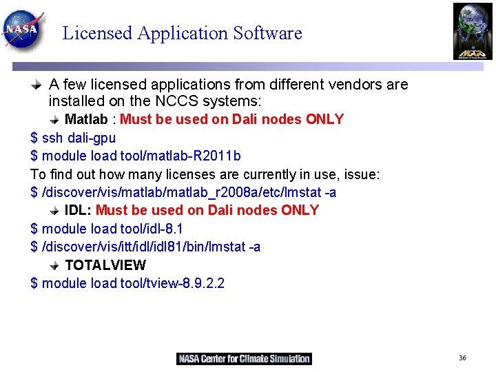 Licensed Application Software A few licensed applications from different vendors are installed on the