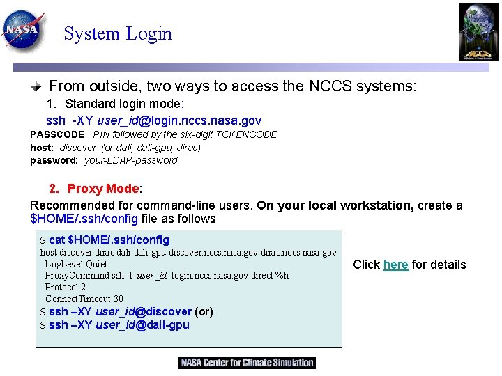 System Login From outside, two ways to access the NCCS systems: 1. Standard login