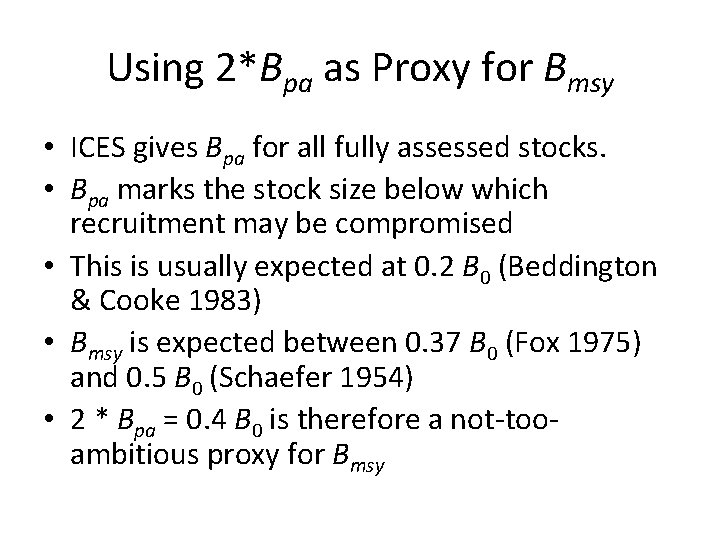 Using 2*Bpa as Proxy for Bmsy • ICES gives Bpa for all fully assessed