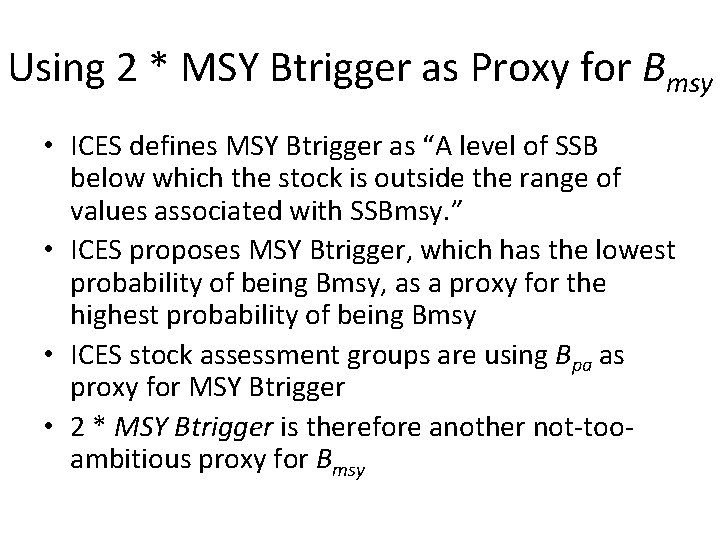 Using 2 * MSY Btrigger as Proxy for Bmsy • ICES defines MSY Btrigger